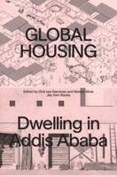 Global Housing: Dwelling in Addis Ababa (Paperback)