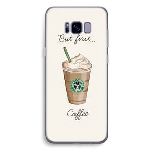 But first coffee: Samsung Galaxy S8 Plus Transparant Hoesje
