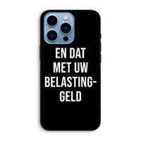 Belastinggeld - Zwart: iPhone 13 Pro Max Biologisch afbreekbaar hoesje