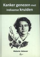 Kanker genezen met Indiaanse kruiden (Hardback)
