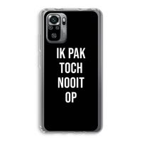 Ik pak nooit op - Zwart: Xiaomi Redmi Note 10S Transparant Hoesje