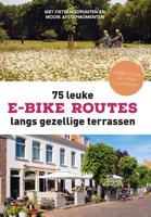 75 leuke e-bike routes langs gezellige terrassen - Fietsnetwerk.nl - ebook