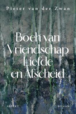 Boek van vriendschap, liefde & afscheid (Paperback)