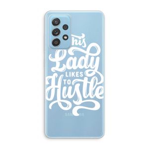 Hustle Lady: Samsung Galaxy A73 Transparant Hoesje