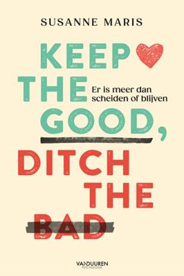 Keep the good, ditch the bad (Paperback)