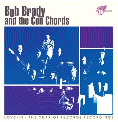 Bob Brady And The Con Chords - Love-In: The Chariot Records Recordings (Blauw Vinyl) (Record Store Day 2026) (LP)