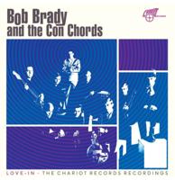 Bob Brady And The Con Chords - Love-In: The Chariot Records Recordings (Blauw Vinyl) (Record Store Day 2026) (LP)