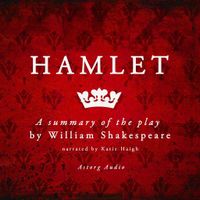Hamlet by Shakespeare, a Summary of the Play