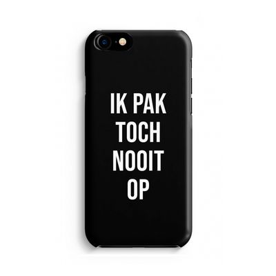 Ik pak nooit op - Zwart: iPhone 8 Volledig Geprint Hoesje