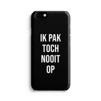 Ik pak nooit op - Zwart: iPhone 8 Volledig Geprint Hoesje