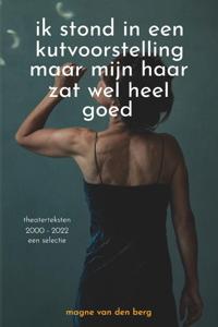 ik stond in een kutvoorstelling maar mijn haar zat wel heel goed (Paperback)