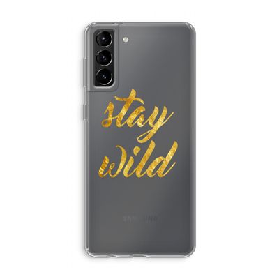 Stay wild: Samsung Galaxy S21 Plus Transparant Hoesje