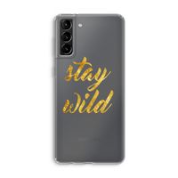 Stay wild: Samsung Galaxy S21 Plus Transparant Hoesje