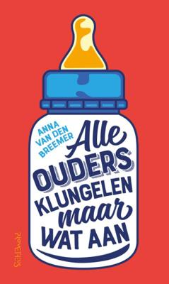 Alle ouders klungelen maar wat aan (Paperback)