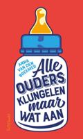 Alle ouders klungelen maar wat aan (Paperback)