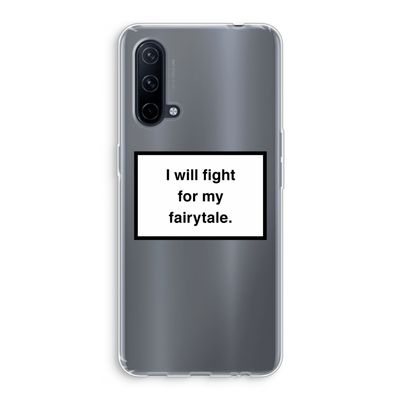 Fight for my fairytale: OnePlus Nord CE 5G Transparant Hoesje