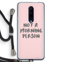Morning person: OnePlus 7 Pro Transparant Hoesje met koord