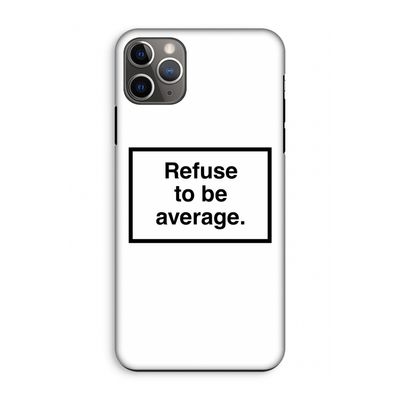 Refuse to be average: iPhone 11 Pro Max Tough Case