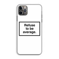 Refuse to be average: iPhone 11 Pro Max Tough Case