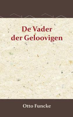 De vader der geloovigen (Paperback)
