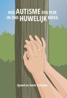 Hoe autisme een plek in ons huwelijk kreeg (Paperback)