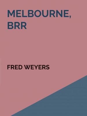 Melbourne, brr - Fred Weyers - ebook