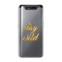 Stay wild: Samsung Galaxy A80 Transparant Hoesje