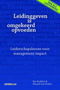 Leidinggeven is omgekeerd opvoeden - Bas Kodden, Eduard van Brakel - ebook