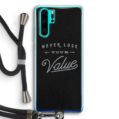Never lose your value: Huawei P30 Pro Transparant Hoesje met koord