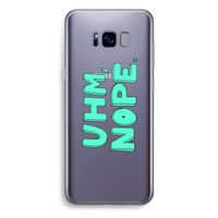 UHM, NOPE.: Samsung Galaxy S8 Plus Transparant Hoesje