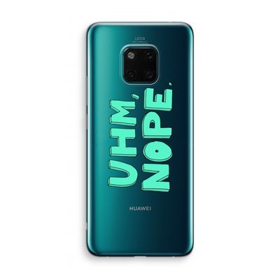 UHM, NOPE.: Huawei Mate 20 Pro Transparant Hoesje