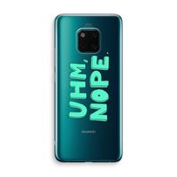 UHM, NOPE.: Huawei Mate 20 Pro Transparant Hoesje