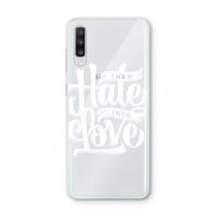 Turn hate into love: Samsung Galaxy A70 Transparant Hoesje