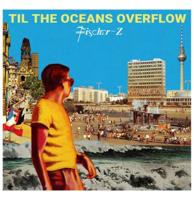 Fisher-Z - Til The Ocean Overflow LP