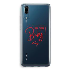 Not Your Baby: Huawei P20 Transparant Hoesje