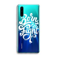 Born to Fight: Huawei P30 Transparant Hoesje