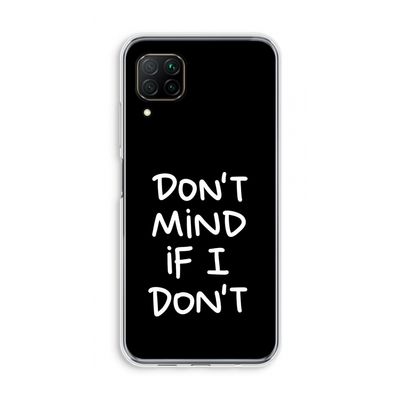 Don't Mind: Huawei P40 Lite Transparant Hoesje