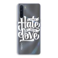 Turn hate into love: Oppo A91 Transparant Hoesje