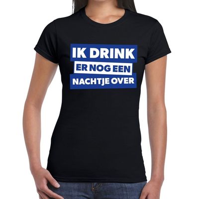 Ik drink er nog een nachtje over tekst t-shirt zwart dames Ik drink er nog een nachtje over tekst t-shirt zwart dames