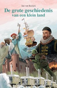 De grote geschiedenis van een klein land - Jan van Reenen - ebook