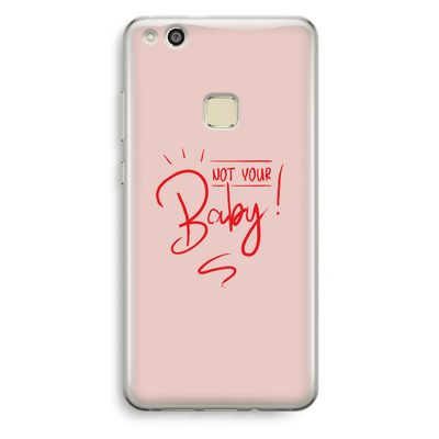 Not Your Baby: Huawei Ascend P10 Lite Transparant Hoesje