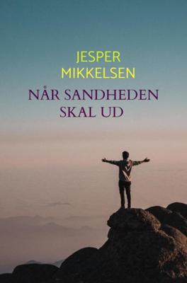 NÅr Sandheden skal ud - Jesper Mikkelsen - ebook