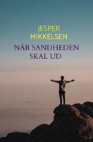NÅr Sandheden skal ud - Jesper Mikkelsen - ebook