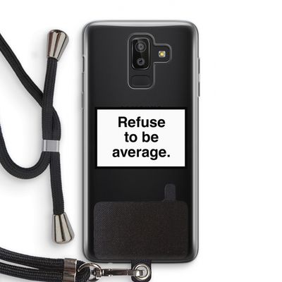 Refuse to be average: Samsung Galaxy J8 (2018) Transparant Hoesje met koord