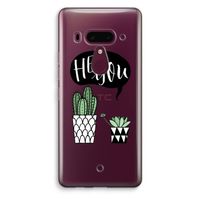 Hey you cactus: HTC U12+ Transparant Hoesje