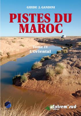 Reisgids IV Pistes du Maroc L'Oriental, de la Méditerranée à Figuig | Deel 4 | Gandini