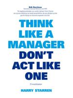 Think like a manager, don&apos;t act like one (Paperback)