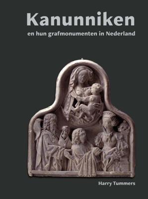 Kanunniken en hun grafmonumenten in Nederland (Hardback)