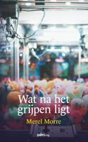 Wat na het grijpen ligt (Paperback)