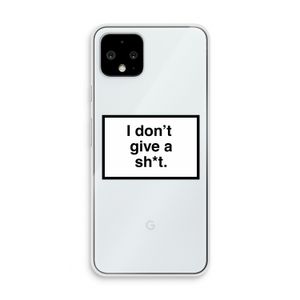 Don't give a shit: Pixel 4 Transparant Hoesje